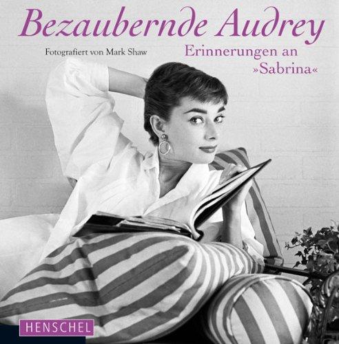 Bezaubernde Audrey: Erinnerungen an &#34;Sabrina&#34;: Erinnerungen an "Sabrina"