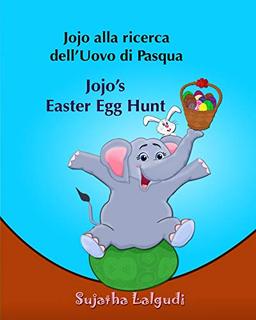 Libri per bambini: Jojo alla ricerca dell’Uovo di Pasqua. Jojo’s Easter Egg Hunt: Libro illustrato per bambini.Italiano Inglese (Edizione bilingue) ... e Inglese libri per bambini, Band 11)