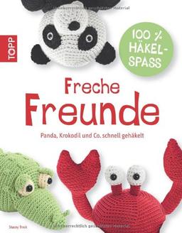 Freche Freunde: Panda, Elefant & Co. schnell gehäkelt