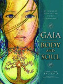 Gaia: Body & Soul: In Honour of Mother Nature and the Feminine Spirit