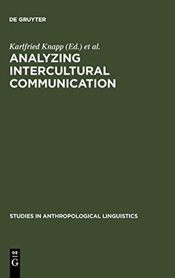 Analyzing Intercultural Communication (Studies in Anthropological Linguistics, Band 1)