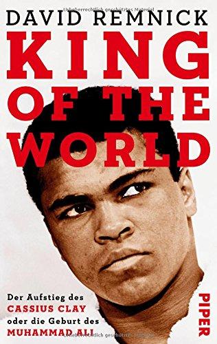 King of the World: Der Aufstieg des Cassius Clay oder die Geburt des Muhammad Ali