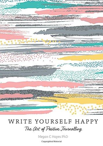 Write Yourself Happy: The Art of Positive Journalling