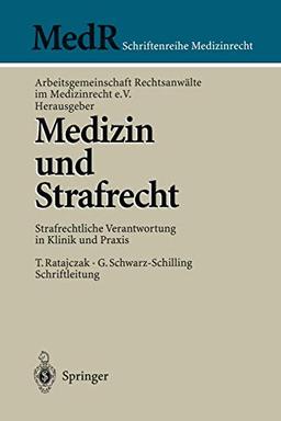 Medizin und Strafrecht: Strafrechtliche Verantwortung in Klinik und Praxis (MedR Schriftenreihe Medizinrecht)