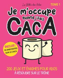 Je m'occupe quand j'fais caca (Tome 1): 200 jeux et énigmes pour ados à résoudre sur le trône à partir de 12 ans