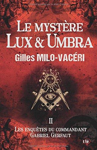 Les enquêtes du commandant Gabriel Gerfaut. Vol. 2. Le mystère Lux & Umbra