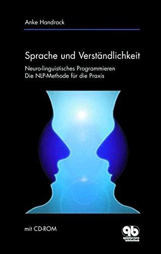 Sprache und Verständlichkeit: Die NLP-Methode für die Praxis - Neuro-linguistisches Programmieren (mit CD-ROM)