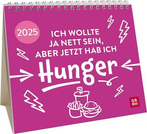 Mini-Kalender 2025: Ich wollte ja nett sein, aber jetzt hab ich Hunger: Mini-Monatskalender. Kleiner Tischkalender zum Aufstellen mit Monatskalendarium und lustigen Sprüchen