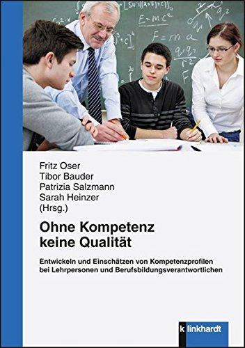 Ohne Kompetenz keine Qualität. Entwickeln und Einschätzen von Kompetenzprofilen bei Lehrpersonen und Berufsbildungsverantwortlichen