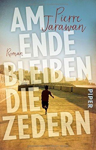 Am Ende bleiben die Zedern: Roman