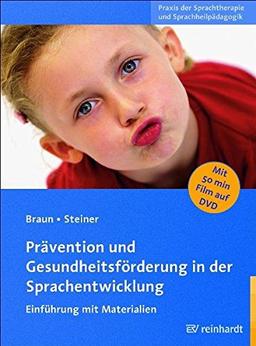 Prävention und Gesundheitsförderung in der Sprachentwicklung: Einführung mit Materialien. Mit Film- und Audiodateien sowie Kopiervorlagen auf DVD. Mit ... der Sprachtherapie und Sprachheilpädagogik)