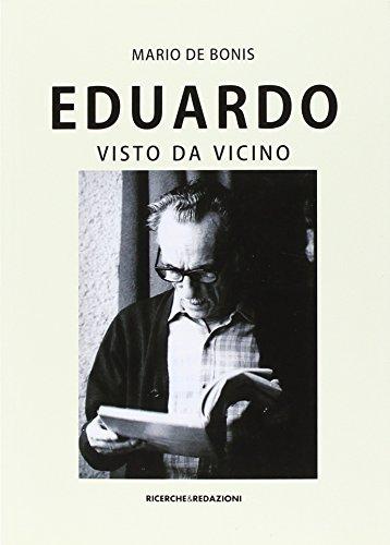 Eduardo visto da vicino. Spigolature poetiche, commenti e ricordi