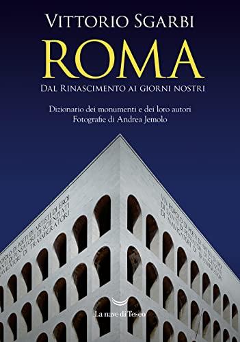 Roma. Dal Rinascimento ai giorni nostri. Dizionario dei monumenti e dei loro autori. Nuova ediz. (I delfini)