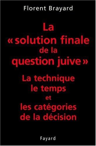 La solution finale de la question juive : la technique, le temps et les catégories de la décision