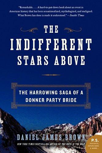 The Indifferent Stars Above: The Harrowing Saga of a Donner Party Bride (P.S.)