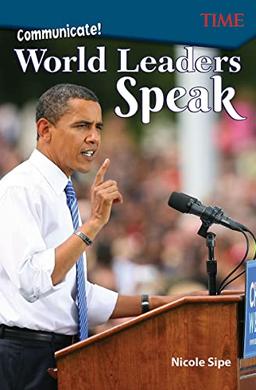 Communicate!: World Leaders Speak (Time for Kids Nonfiction Readers)