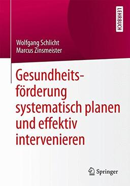 Gesundheitsförderung systematisch planen und effektiv intervenieren