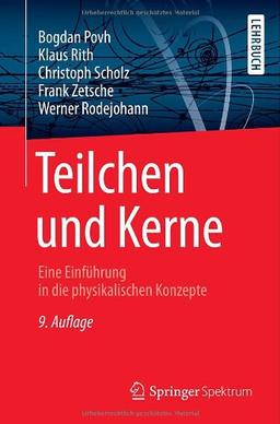 Teilchen und Kerne: Eine Einführung in die physikalischen Konzepte (Springer-Lehrbuch)