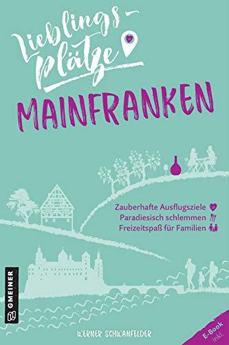 Lieblingsplätze Mainfranken (Lieblingsplätze im GMEINER-Verlag)