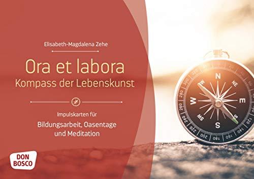 Ora et labora - Kompass der Lebenskunst. Impulskarten für Bildungsarbeit, Oasentage und Meditation (Themenkarten für Erwachsenenbildung, Seelsorge und Beratung)