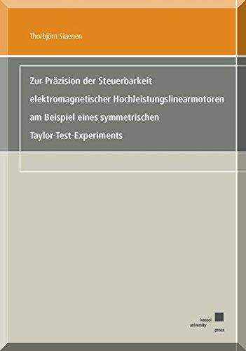 Zur Präzision der Steuerbarkeit elektromagnetischer Hochleistungslinearmotoren am Beispiel eines symmetrischen Taylor-Text-Experiments