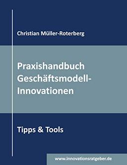 Praxishandbuch Geschäftsmodell-Innovationen: Tipps & Tools