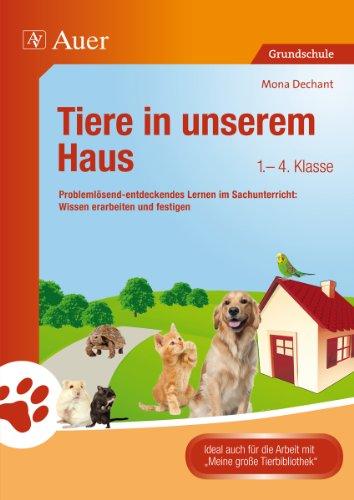 Tiere in unserem Haus: Problemlösend-entdeckendes Lernen im Sachunterricht: Wissen erarbeiten und festigen (1. bis 4. Klasse)