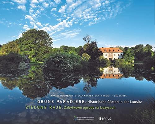 Grüne Paradiese. Historische Gärten in der Lausitz