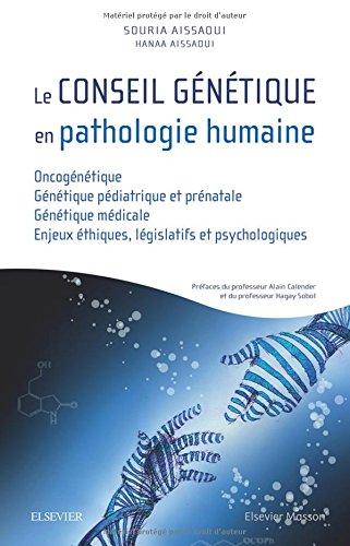 Le conseil génétique en pathologie humaine : oncogénétique, génétique pédiatrique et prénatale, génétique médicale : enjeux éthiques, législatifs et psychologiques