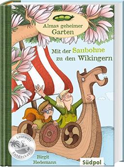 Almas geheimer Garten - Mit der Saubohne zu  den Wikingern (Südpol Lesewelt-Entdecker)