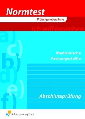 Normtest Medizinische Fachangestellte. Abschlussprüfung. Arbeitsbuch