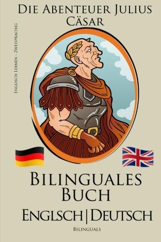 Englisch Lernen - Zweisprachiges Buch (Deutsch - Englisch) Die Abenteuer Julius Cäsar