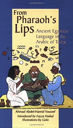 From Pharaoh's Lips: Survivals from the Ancient Egyptian Language in the Arabic of Today (Fascinating Peek at Egypts Linguistic Heritage)