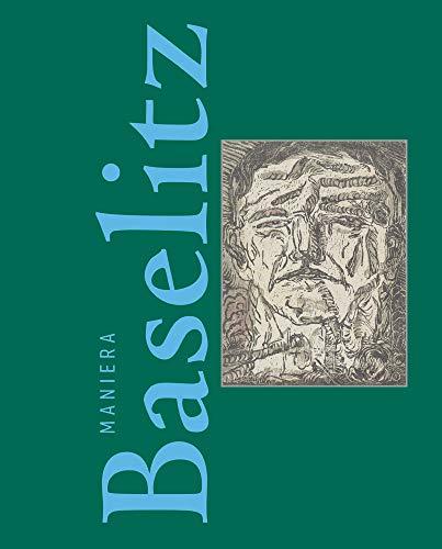 Maniera Baselitz: Das Nonkonforme als Quelle der Phantasie – Nonconformity as imagination’s wellspring