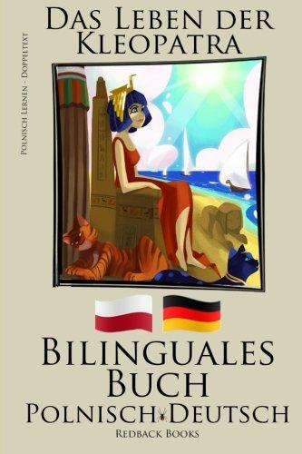 Polnisch Lernen - Bilinguales Buch (Polnisch - Deutsch) Das Leben der Kleopatra