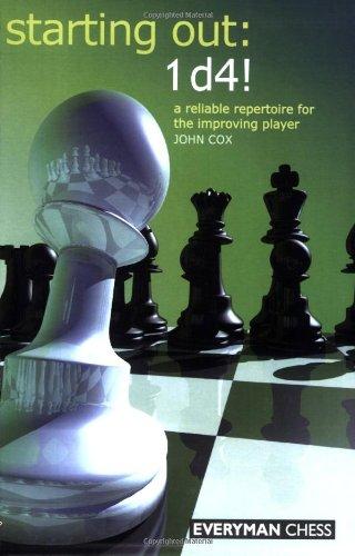 Starting Out: 1 d4!: A Reliable Repertoire for the Improving Player