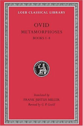 Metamorphoses, Volume I Books 1-8 (Loeb Classical Library)