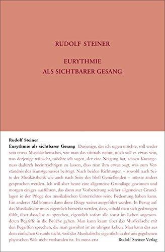 Eurythmie als Sichtbarer Gesang: Zwei Vorträge, Stuttgart 1923 und acht Vorträge, Dornach 1924 (Rudolf Steiner Gesamtausgabe)