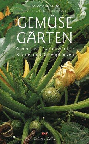 Gemüsegärten: Beerenobst, Gartengemüse, Kräuter und Blütenpflanzen