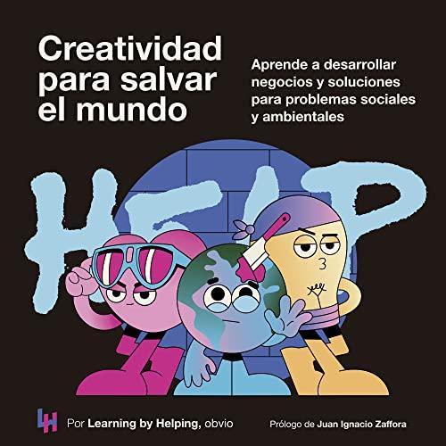 Creatividad para salvar el mundo: Aprende a desarrollar negocios y soluciones para problemas sociales y ambientales (Gestión 2000)