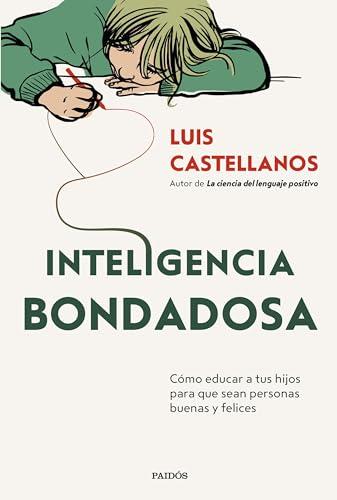 Inteligencia bondadosa: Cómo educar a tus hijos para que sean personas buenas y felices (Divulgación)