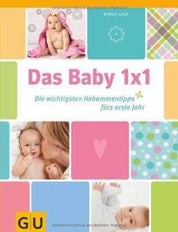 Das Baby-Einmaleins: Die wichtigsten Hebammentipps fürs erste Jahr (GU Einzeltitel Partnerschaft & Familie)