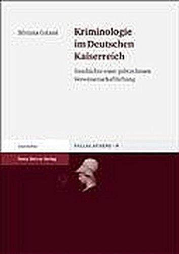 Kriminologie im Deutschen Kaiserreich: Geschichte einer gebrochenen Verwissenschaftlichung (Pallas Athene)