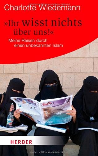 "Ihr wisst nichts über uns!": Meine Reisen durch einen unbekannten Islam (HERDER spektrum)