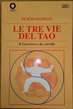 Le tre vie del tao. Il guerriero che sorride (Olismo)