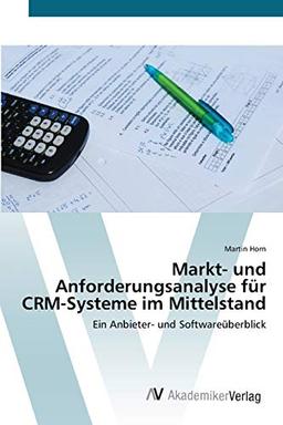 Markt- und Anforderungsanalyse für CRM-Systeme im Mittelstand: Ein Anbieter- und Softwareüberblick