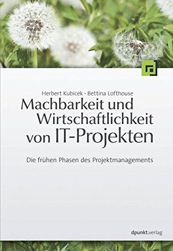 Machbarkeit und Wirtschaftlichkeit von IT-Projekten: Die frühen Phasen des Projektmanagements