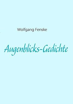 Augenblicks-Gedichte