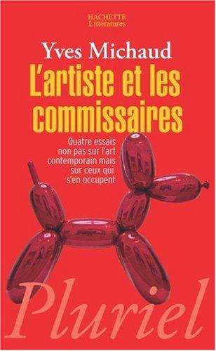 L'artiste et les commissaires : quatre essais non pas sur l'art contemporain mais sur ceux qui s'en occupent