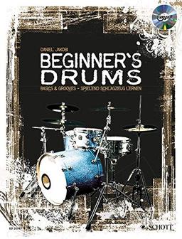 Beginner's Drums: Basics & Grooves - spielend Schlagzeug lernen. Schlagzeug. Lehrbuch mit mp3-CD.